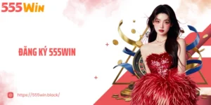 Đăng Ký 555WIN