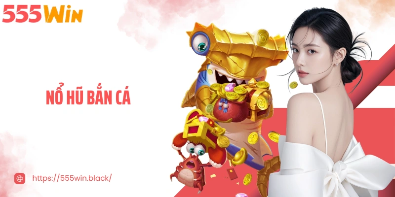 Nổ Hũ Bắn Cá - Giải Trí Nhận Thưởng Say Đắm Vạn Người