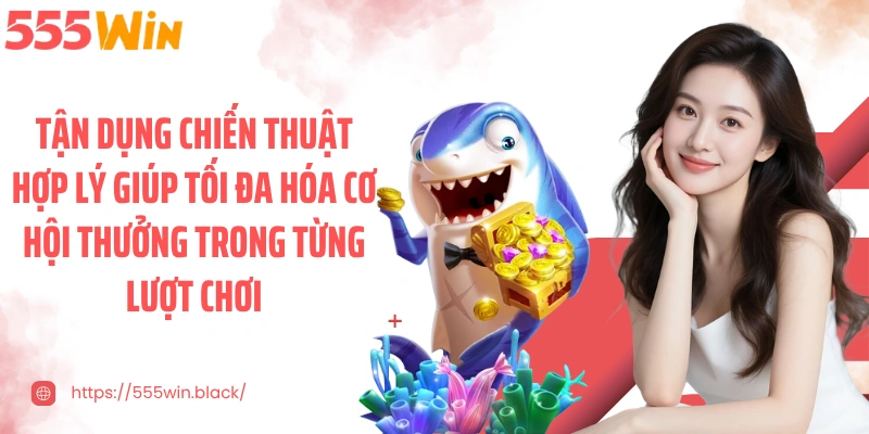 Tận dụng chiến thuật hợp lý giúp tối đa hóa cơ hội thưởng trong từng lượt chơi